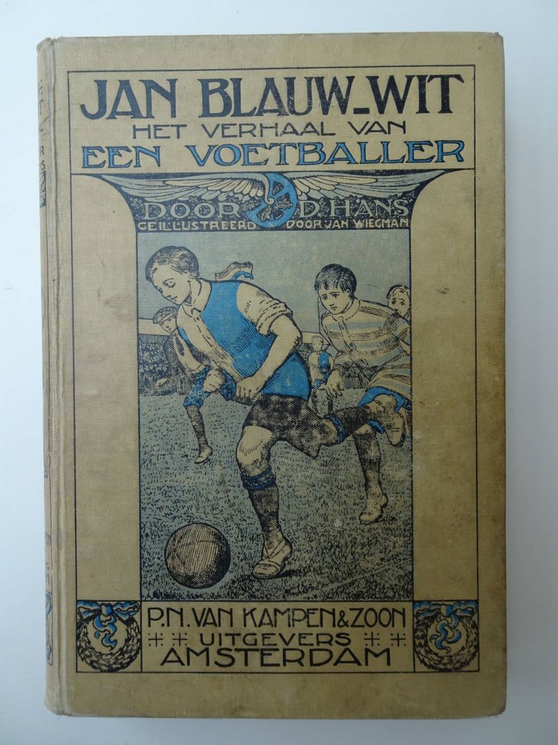 Hans, D. - Jan Blauw-Wit; het verhaal van een voetballer.