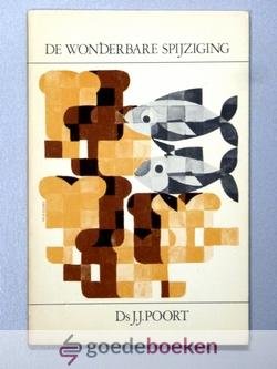 Poort, Ds. J.J. - De wonderbare spijziging --- (Johannes 6 : 1-14)