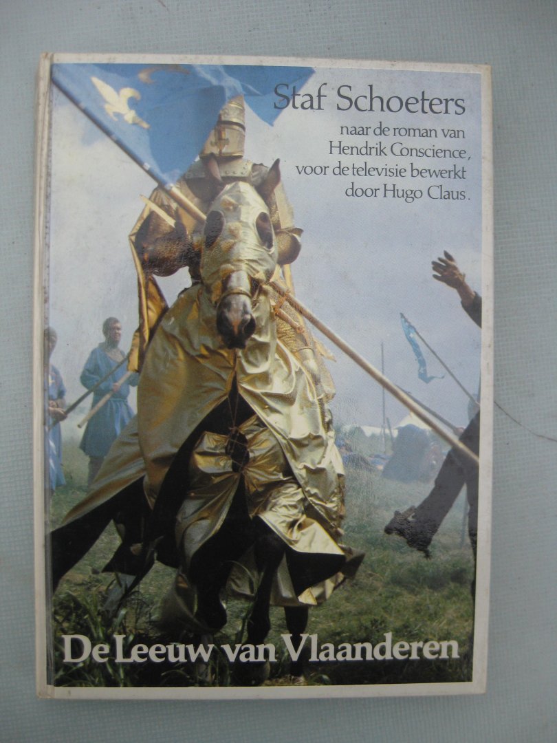 Schoeters, Staf - De Leeuw van Vlaanderen. Naar de roman van Hendrik Conscience voor de televisie bewerkt door Hugo Claus.