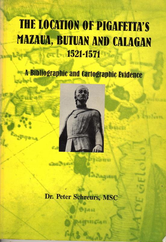 Schreurs, dr. Peter - The Location of Pigafetta’s Mazaua, Butuan and Calagan 1521-1571 A Bibliographic and Cartographis Evidence