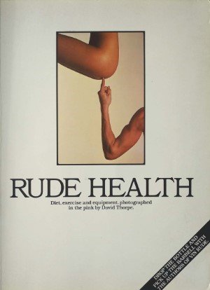 Thorpe, David - Rude health. Diet, exercise and equipment photographed in the pink