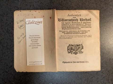 [WTENBOGAERT, JOHANNES ], - Authentijck ende vvaerachtich verhael van 'tgundt t'Amsterdam is ghepasseert, tusschen de E. E. Heeren Magistraten, Adrianum Smoutium predicant, ende de kerckelijcke aldaer, nopende Smoutij Predicatien, ende de Sessie des Magistraets inde kerc...