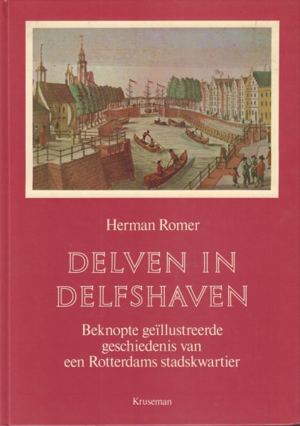 Romer, Herman - Delven in Delfshaven (Beknopte geÏllustreerde geschiedenis van een Rotterdams stadskwartier), 119 pag. hardcover, goede staat (persoonlijke opdracht op schutblad geplakt)