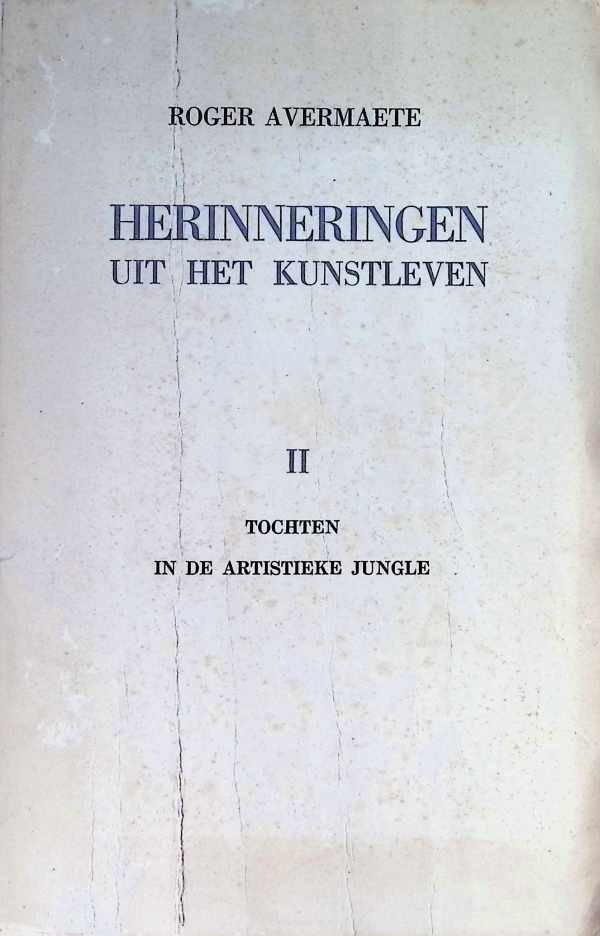 Roger Avermaete - Herinneringen uit het kunstleven.  II Tochten in de artistieke Jungle