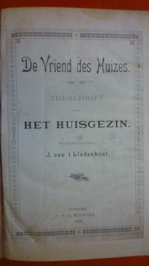 Lindenhout J.van 't   ( hoofdredacteur) - De vriend des Huizes.    Tijdschrift voor het huisgezin.