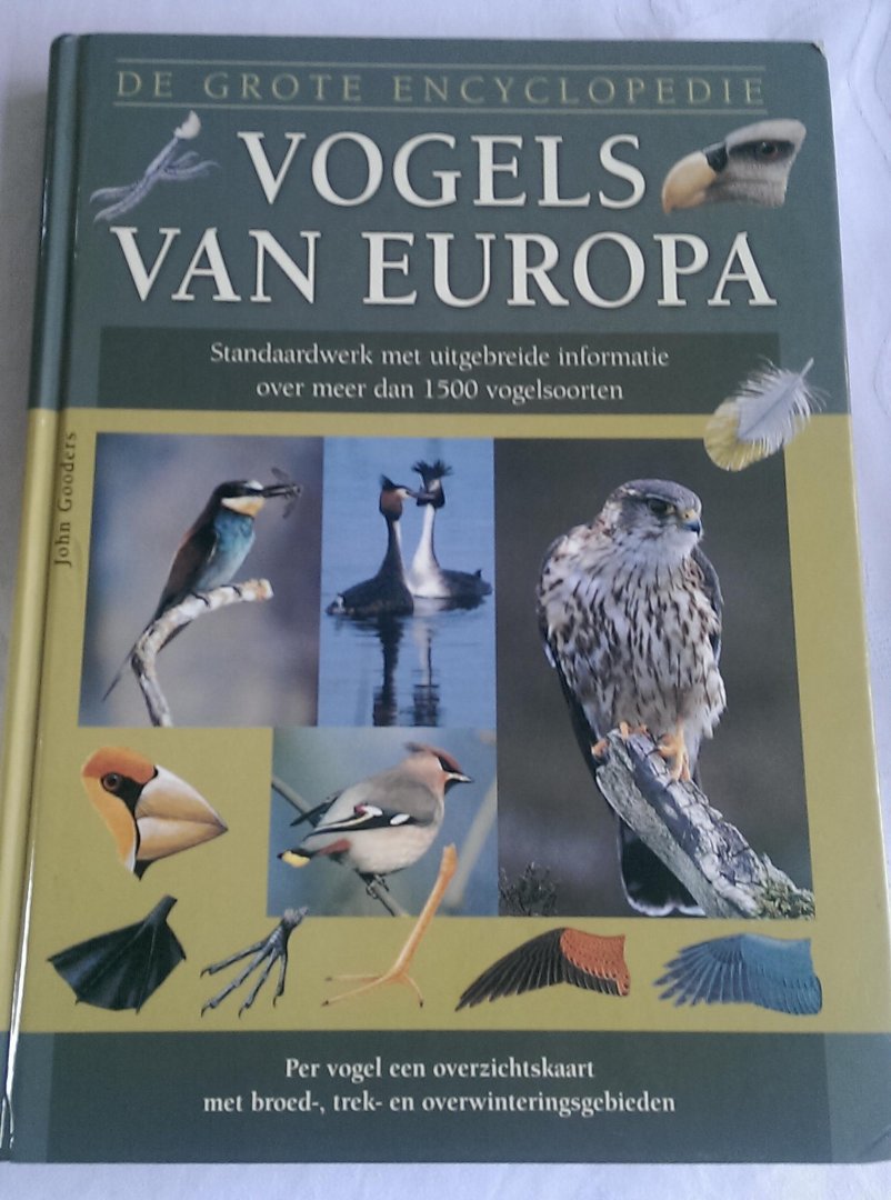Gooders, John - Vogels van Europa. Standaardwerk met uitgebreide informatie over meer dan 1500 vogelsoorten. Per vogel een overzichtskaart met broed-, trek- en overwinteringsgebieden