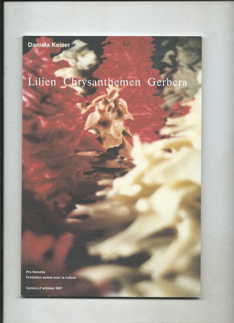 Keiser, Daniela - Lilien. Chrysanthemen. Gerbera.