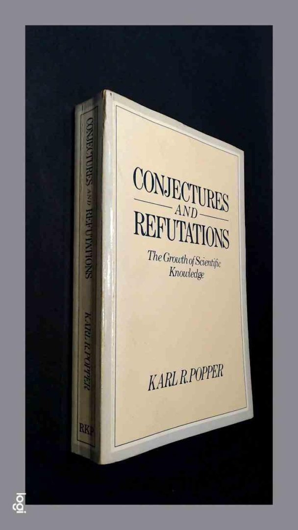 Popper, K. R. - Conjectures and refutations - The growth of scientific knowledge