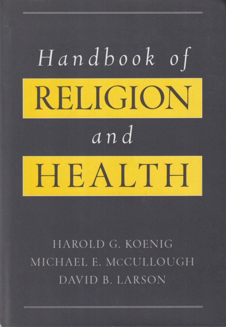 Koenig, Harold G., McCullough, Michael E. & David B. Larson - Handbook of Religion and Health