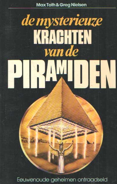 Toth, Max & Greg Nielsen - De mysterieuze krachten van de piramiden