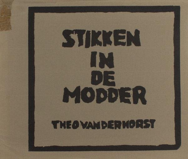 Horst, Theo van der. - Stikken in de modder.