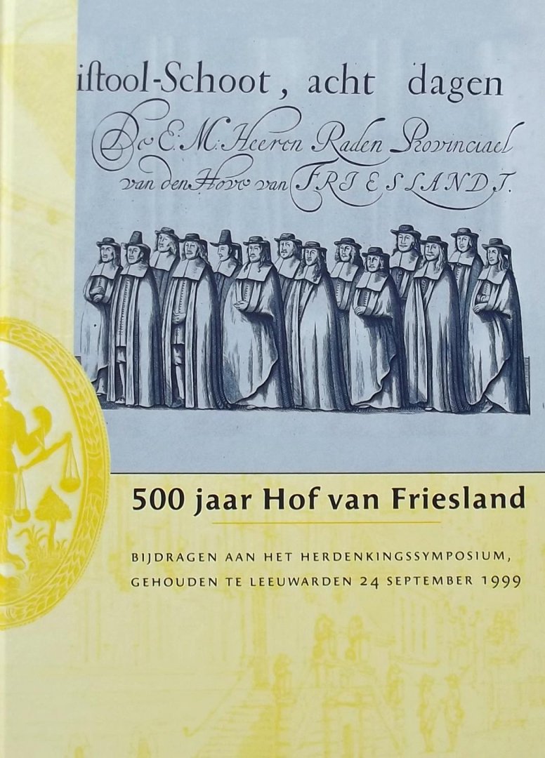 D.P. De Vries. / P.Nieuwland. - 500 jaar Hof van Friesland. Bijdragen aan het herdenkingssymposium, gehouden te Leeuwarden 24 september 1999