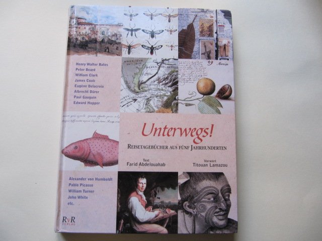 Farid Abdelouahab - Unterwegs! Reisetagbücher aus fünf Jahrhunderten