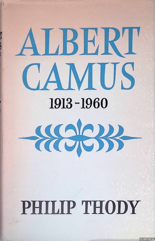 Thody, Philip - Albert Camus 1913-1960