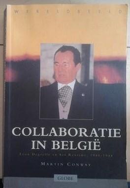 CONWAY Martin - Collaboratie in België. Léon Degrelle en het rexisme, 1940-1944