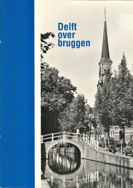 Houtzager, H.L. - Delft over bruggen