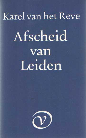Reve, Karel van het - Afscheid van Leiden