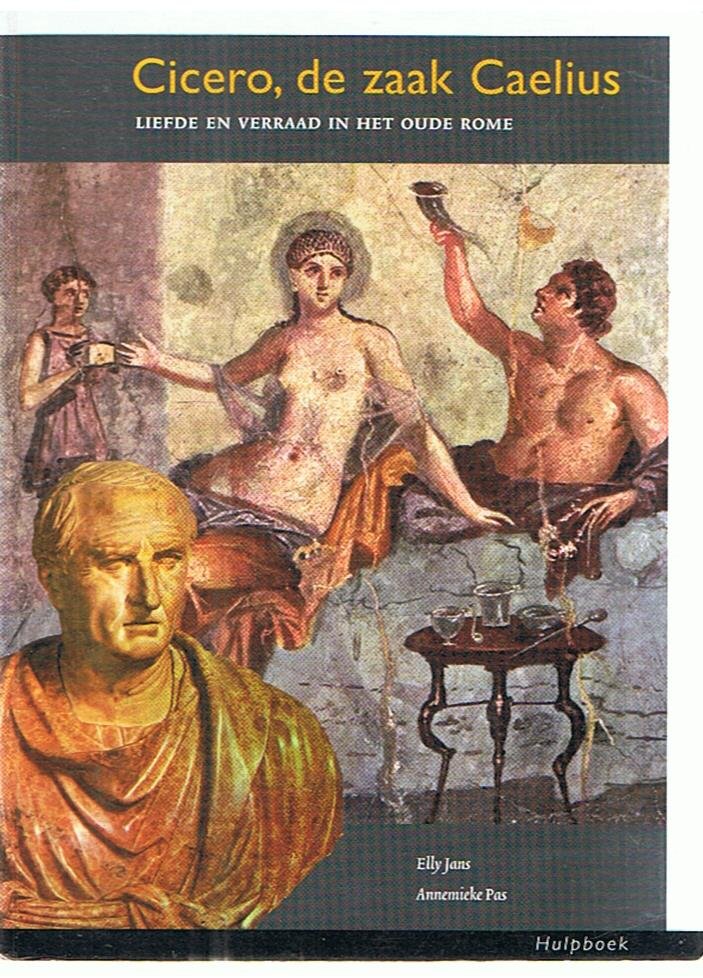 Jans, Elly / Pas, Annemieke - Cicero, de zaak Caelius - Liefde en verraad in het Oude Rome - hulpboek