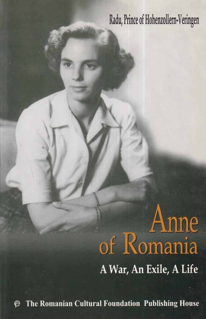 Prince of Hohenzollern-Veringen, Radu - Anne of Romania: a war, an exile, a life