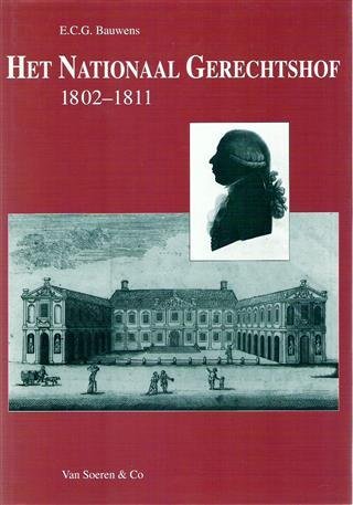 BAUWENS E.C.G. - Het Nationaal Gerechtshof 1802-1811