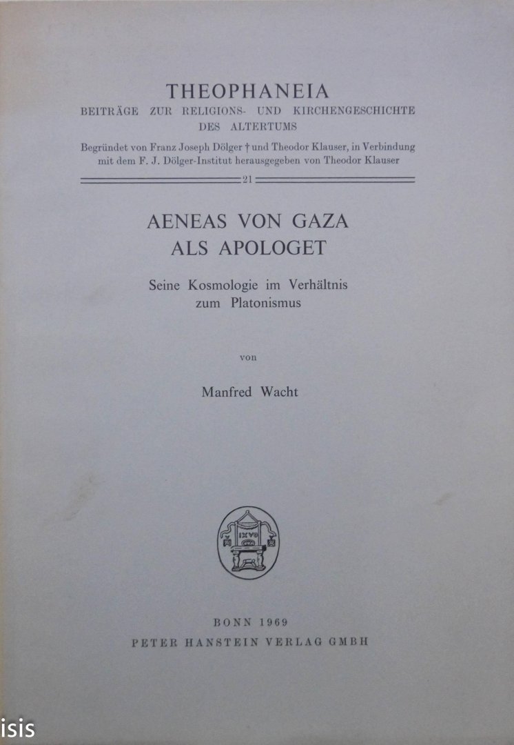 AENEAS VAN GAZA, WACHT, M. - Aeneas von Gaza. Seine Kosmologie im Verhältnis zum Platonismus.