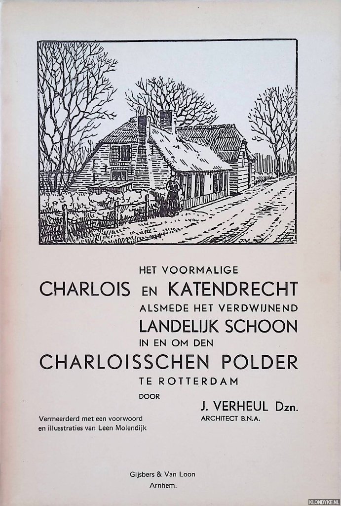 Verheul, J. - Het voormalige Charlois en Katendrecht alsmede het verdwijnend landelijk schoon in en om den Charloisschen polder te Rotterdam