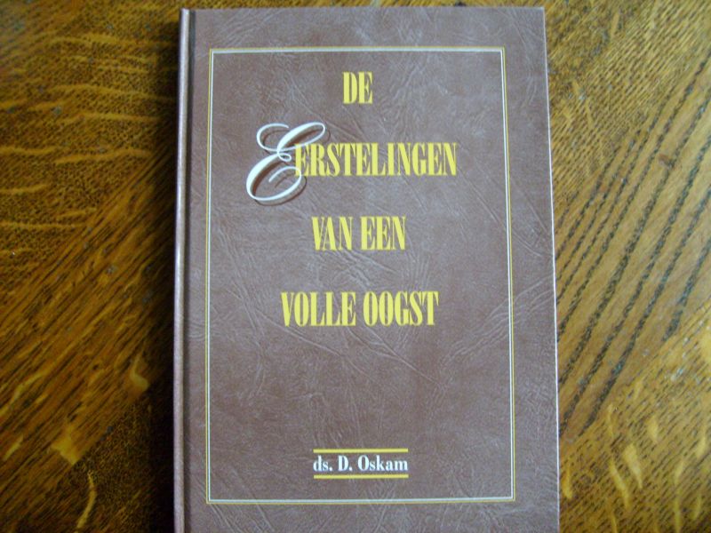 Oskam D. - De Eerstelingen van een volle oogst