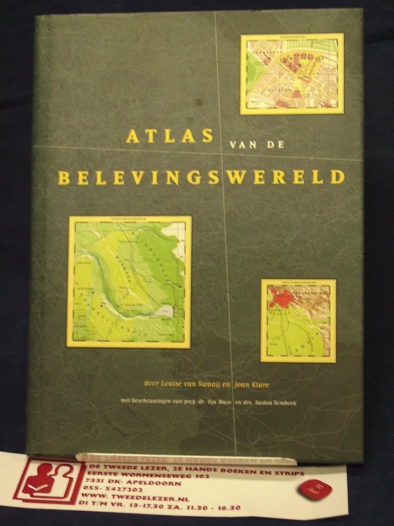 Swaaij, Louise van, en Jean Klare ( met beschouwingen van Ilja Maso & Saskia Sombeek) - Atlas van de Belevingswereld [ het leven in kaart gebracht ] met extra losse kaarten