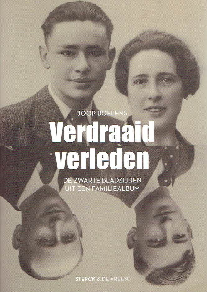 BOELENS, Joop - Verdraaid verleden. De zwarte bladzijden uit een familiealbum.