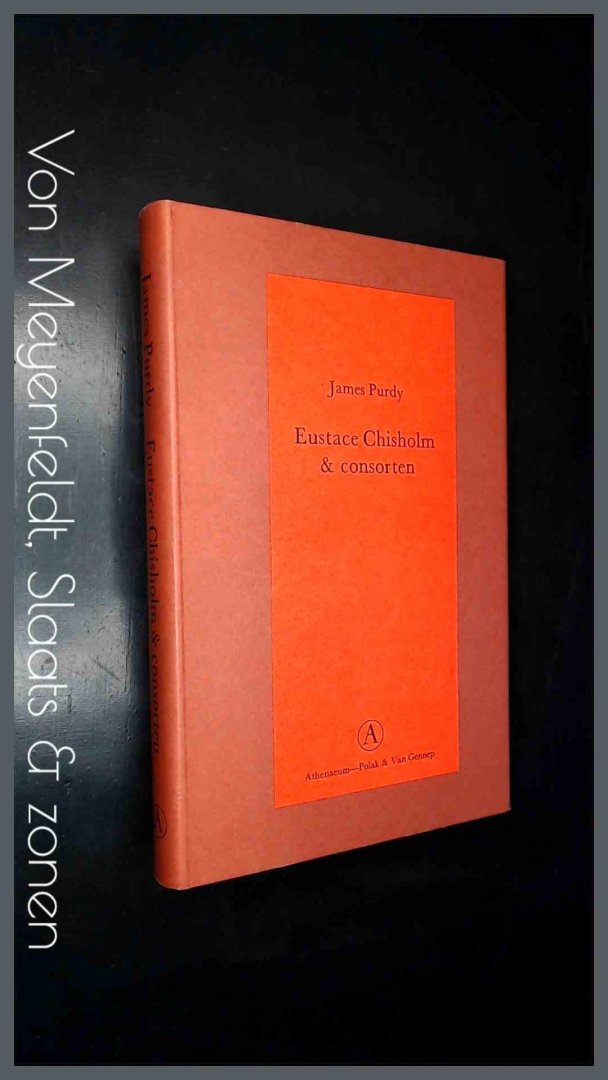 Purdy, James - Eustace Chisholm & consorten