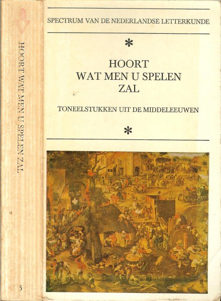 Heijden Dr .M.C.A.van der - Hoort wat men u spelen zal ...Toneelstukken uit de middeleeuwen Spectrum van de nederlandse letterkunde