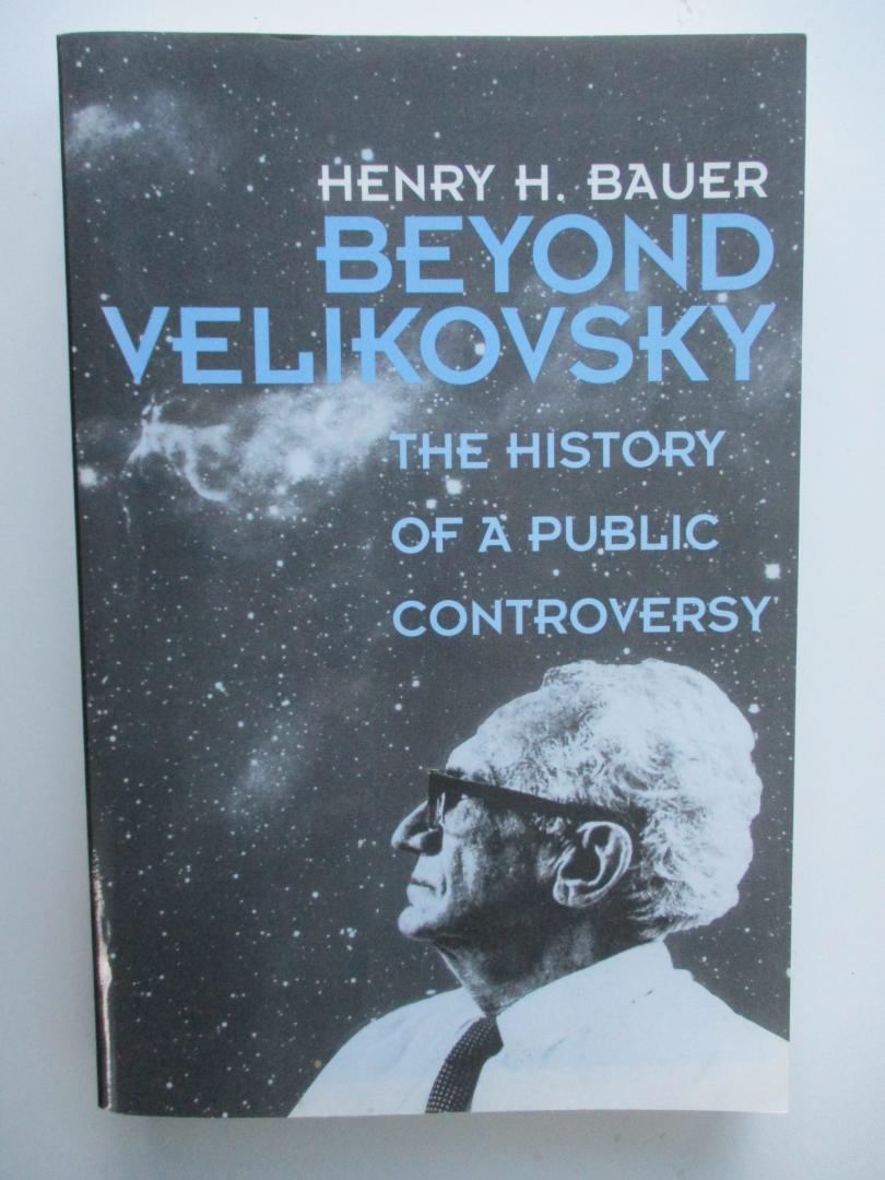Bauer, Henry H. - Beyond Velikousky / The History of a Public Controversy