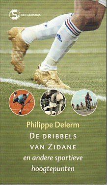Delerm, Philippe - De dribbels van Zidane en andere sportieve hoogtepunten