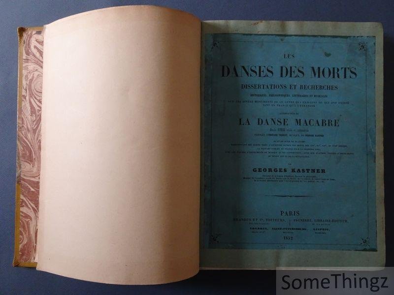 Georges Kastner ; Édouard Thierry. - Les danses des morts : dissertations et recherches historiques, philosophiques, littéraires et musicales sur les divers monuments de ce genre qui existent ou qui ont existé tant en France qu'à l'étranger, accompagnées de La Danse Macabre, gra...