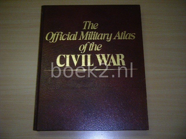 Major George B. Davis, Leslie J. Perry, Joseph W. Kirkley, Calvin D. Cowles - The Official Military Atlas of the Civil War