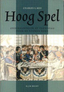 Mee, Charles L. - Hoog spel. Onderhandelen op topniveau door de eeuwen heen.