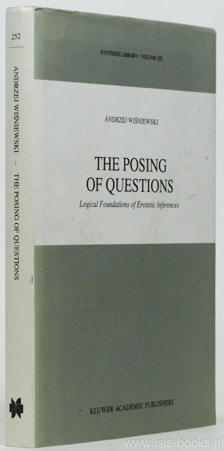 WISNIEWSKI, A. - The posing of questions. Logical foundations of erotetic inferences.