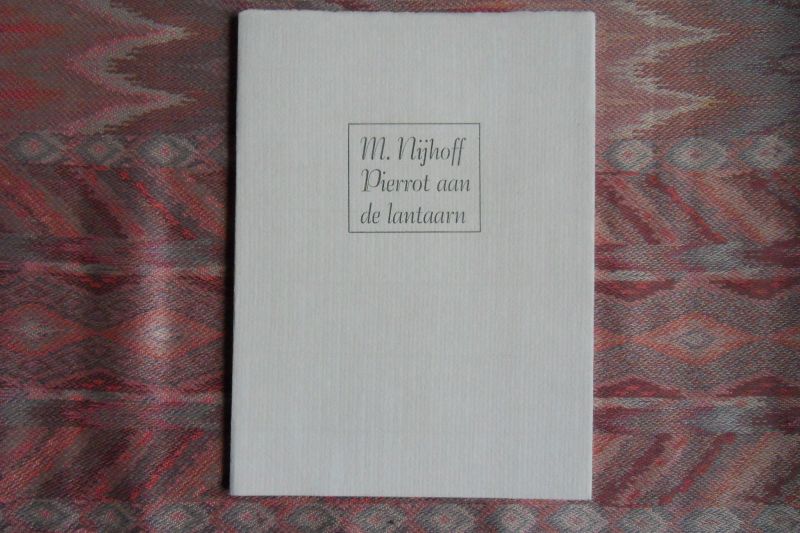 Nijhoff, M. - Pierrot aan de lantaarn. [ Genummerd ex. 64 / 100 ].