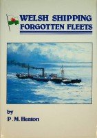 Heaton, P.M - Welsh Shipping forgotten fleets