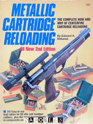 Edward A. Matunas - Metallic Cartridge Reloading