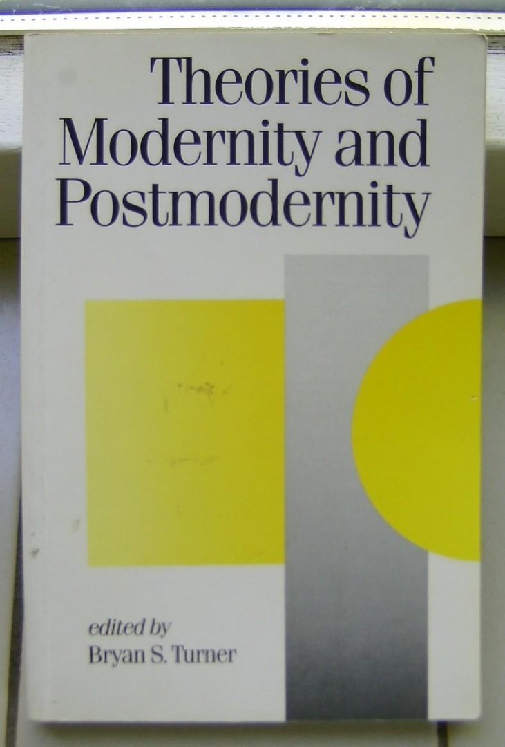 Turner, Bryan S. - Theories of Modernity and Postmodernity