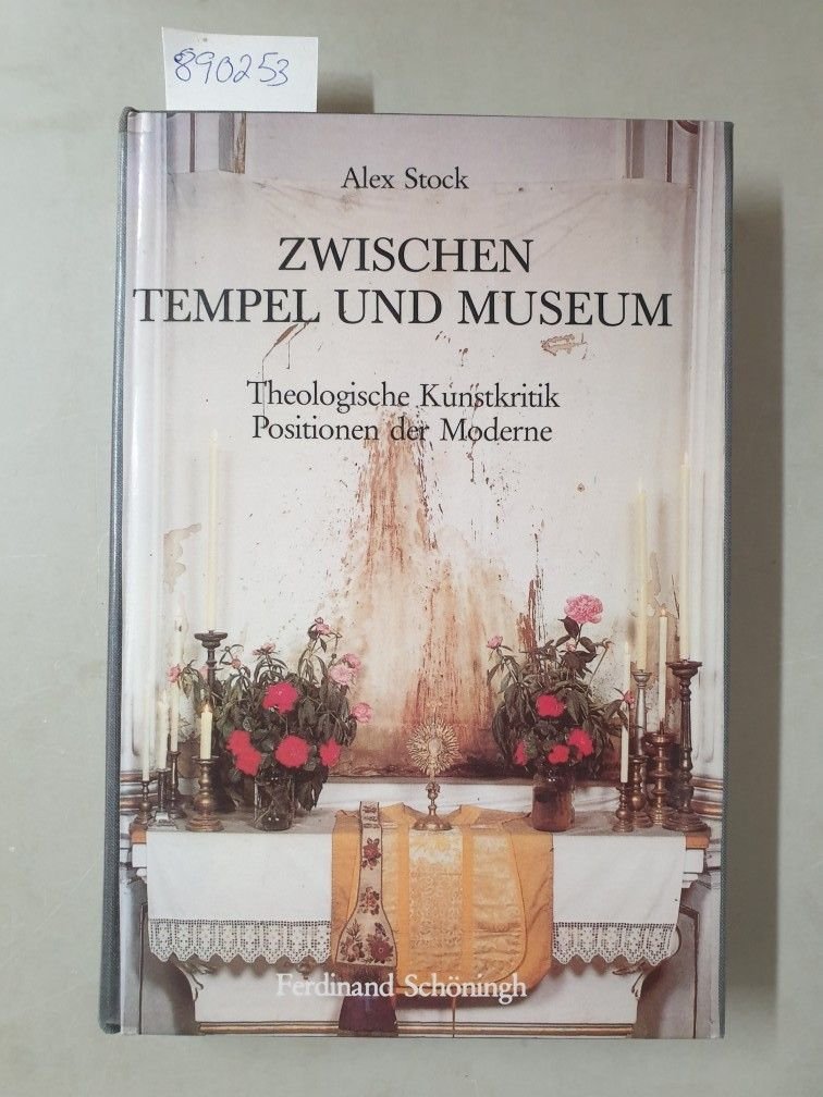 Stock, Alex: - Zwischen Tempel und Museum : theologische Kunstkritik ; Positionen der Moderne.