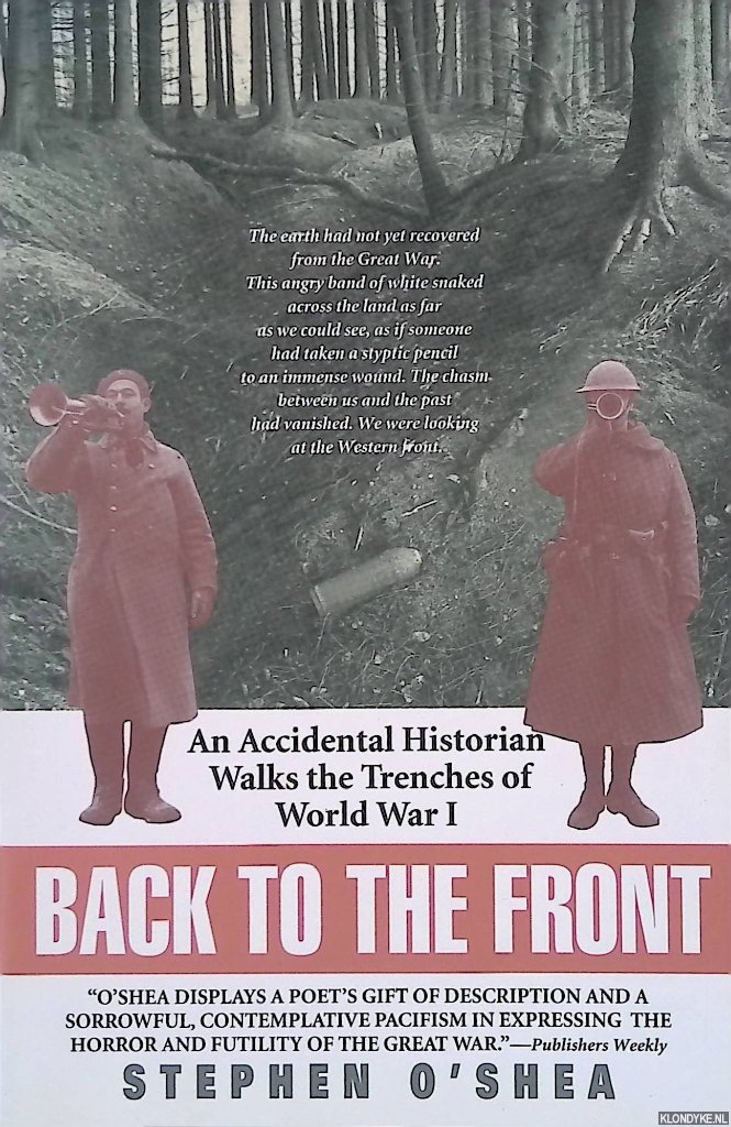 O'Shea, Stephen - Back to the Front: An Accidental Historian Walks the Trenches of World War I