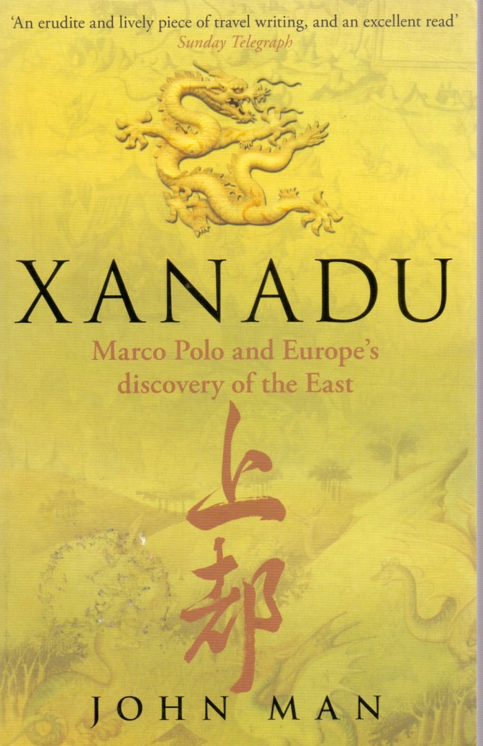 Man, John(ds1237) - Xanadu / Marco Polo and Europe's Discovery of the East