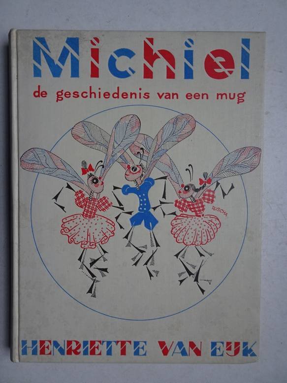 Eyk, Henriëtte van - Michiel; de geschiedenis van een mug.