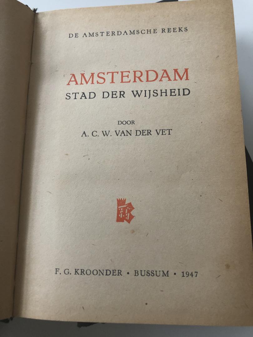 Van der Vet, Werkman, Schenk, de groot - 4 delen de Amsterdamse reeks; stad van overzee, stad der vroomheid, stad der schoonheid, stad der wijsheid