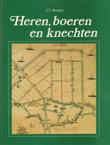 Bremer, J.T. - Heren, Boeren en Knechten, Bedijking en bewoning van de Wieringerwaard, 1610-1810, 160 pag. hardcover, zeer goede staat