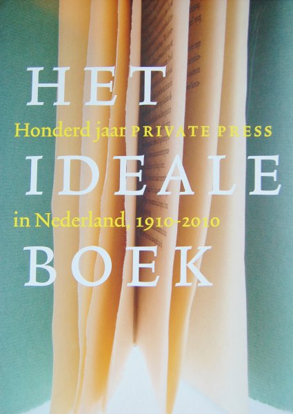 Capelleveen, Paul van / Wolf, Clemens de - Het ideale boek / Honderd jaar private press in Nederland 1910-2010