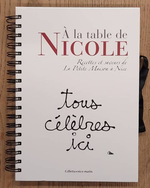GANTIE, JACQUES. - A la table de Nicole, Recettes et saveurs de La Petite Maison a Nice.