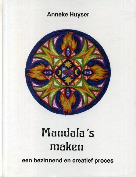 Huyser, Anneke - Mandala's maken. Een bezinnend en creatief proces.